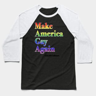 MAGA- Make America Gay Again! Baseball T-Shirt